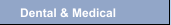 Dental & Medical